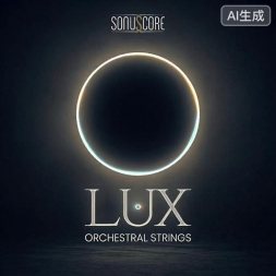 Sonuscore – Lux Orchestral Strings 1.0.1（KONTAKT 弦乐音色库）